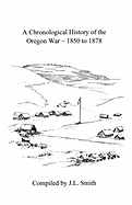A Chronological History of the Oregon War - 1850-1878