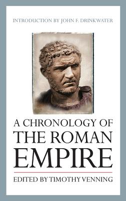 A Chronology of the Roman Empire - Drinkwater, John (Introduction by), and Venning, Timothy (Editor)