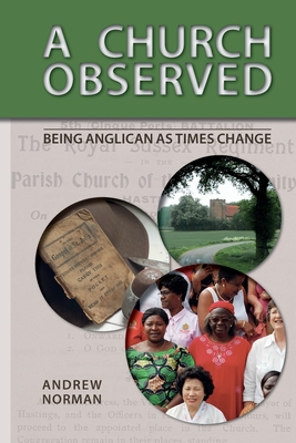 A Church Observed: Being Anglican As Times Change - Norman, Andrew