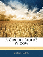 A Circuit Rider's Widow - Harris, Corra