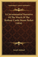 A Circumstantial Narrative of the Wreck of the Rothsay Castle Steam Packet (1834)