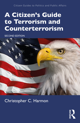 A Citizen's Guide to Terrorism and Counterterrorism - Harmon, Christopher C.