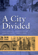 A City Divided: The Racial Landscape of Kansas City, 1900-1960