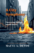 A City Symphony - Uncovering Dublin's untold stories