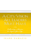 A City Vision All Leaders Must Have: Cultivating a Passion to Impact Your City