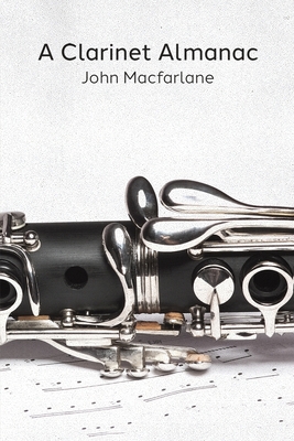 A Clarinet Almanac - Macfarlane, John
