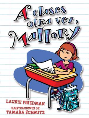 A Clases Otra Vez, Mallory (Back to School, Mallory) - Friedman, Laurie, and Schmitz, Tamara (Illustrator)