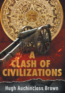 A Clash of Civilizations: An Alternate History Novel