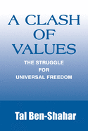 A Clash of Values: The Struggle for Universal Freedom