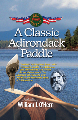 A Classic Adirondack Paddle: Including a Visit with Noah John Rondeau the Hermit of Cold River Flow - O'Hern, William J