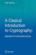 A Classical Introduction to Cryptography: Applications for Communications Security
