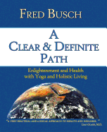 A Clear and Definite Path: Enlightenment and Health with Yoga and Holistic Living