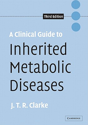 A Clinical Guide to Inherited Metabolic Diseases - Clarke, Joe T R