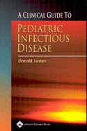 A Clinical Guide to Pediatric Infectious Disease