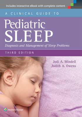 A Clinical Guide to Pediatric Sleep: Diagnosis and Management of Sleep Problems - Mindell, Jodi A, PhD, and Owens, Judith A, MD, MPH