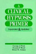 A Clinical Hypnosis Primer: Expanded and Updated