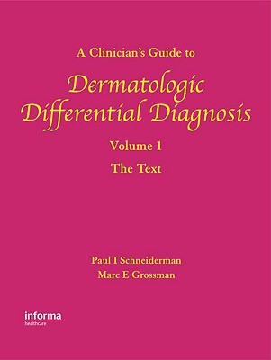 A Clinician's Guide to Dermatologic Differential Diagnosis, Volume 1: The Text - Schneiderman, Paul, and Grossman, Marc E.