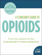 A Clinician's Guide to Opioids: Includes CE Test