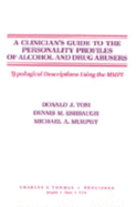 A Clinician's Guide to the Personality Profiles of Alcohol and Drug Abusers: Typological Descriptions Using the MMPI