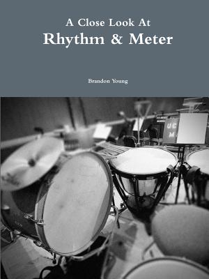 A Close Look At Rhythm & Meter - Young, Brandon