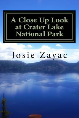 A Close Up Look at Crater Lake National Park - Zayac, Josie