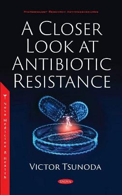 A Closer Look at Antibiotic Resistance - Tsunoda, Victor (Editor)