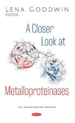 A Closer Look at Metalloproteinases - Goodwin, Lena (Editor)