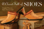 A Closet Full of Shoes: Simple Ways to Make Them Chic