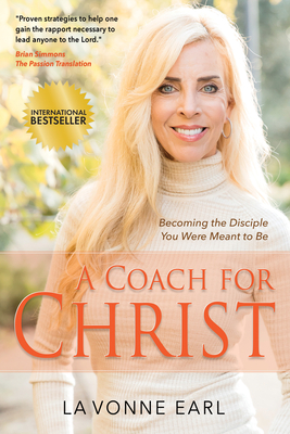 A Coach for Christ: Becoming the Disciple You Were Meant to Be - Earl, La Vonne