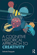 A Cognitive Historical Approach to Creativity