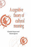 A Cognitive Theory of Cultural Meaning - Strauss, Claudia, and Quinn, Naomi