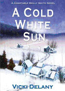 A Cold White Sun: A Constable Molly Smith Mystery