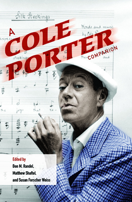 A Cole Porter Companion - Randel, Don M (Editor), and Shaftel, Matthew (Editor), and Forscher Weiss, Susan (Editor)