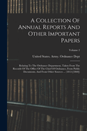 A Collection Of Annual Reports And Other Important Papers: Relating To The Ordnance Department, Taken From The Records Of The Office Of The Chief Of Ordnance, From Public Documents, And From Other Sources ... (1812-[1860]); Volume 2