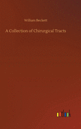 A Collection of Chirurgical Tracts