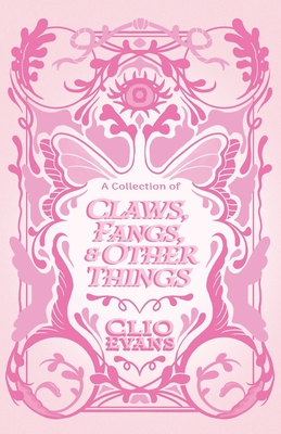 A Collection of Claws, Fangs, and Other Things - Evans, Clio