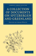 A Collection of Documents on Spitzbergen and Greenland: Comprising a Translation from F. Martens' Voyage to Spitzbergen, a Translation from Isaac de La Peyrre's Histoire du Groenland, and God's Power and Providence in the Preservation of Eight Men