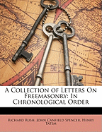 A Collection of Letters on Freemasonry: In Chronological Order