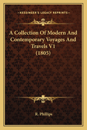 A Collection Of Modern And Contemporary Voyages And Travels V1 (1805)