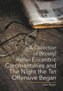 A Collection of (Mostly) Rather Eccentric Commentaries and the Night the TET Offensive Began