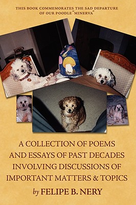 A collection of poems and essays of past decades involving discussions of important matters & topics - Nery, Felipe B