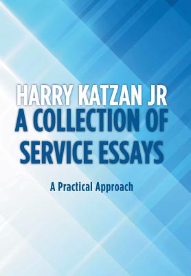 A Collection of Service Essays: A Practical Approach - Katzan, Harry, Jr.