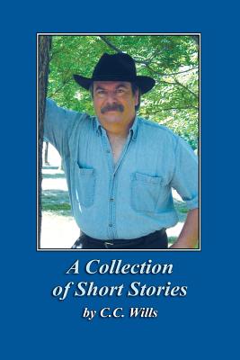 A Collection of Short Stories by C.C. Wills - Wills, C C