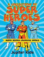 A Collection of Super Heroes: Super Heroes Coloring Books