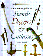 A Collector's Guide to Swords, Daggers and Cutlasses