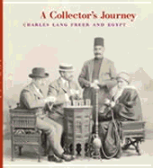 A Collector's Journey: Charles Lang Freer & Egypt