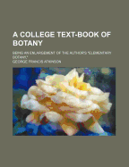 A College Text-Book of Botany: Being an Enlargement of the Author's Elementary Botany,