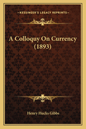 A Colloquy On Currency (1893)