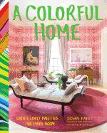 A Colorful Home: Create Lively Palettes for Every Room
