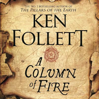 A Column of Fire - Follett, Ken, and Lee, John (Read by)